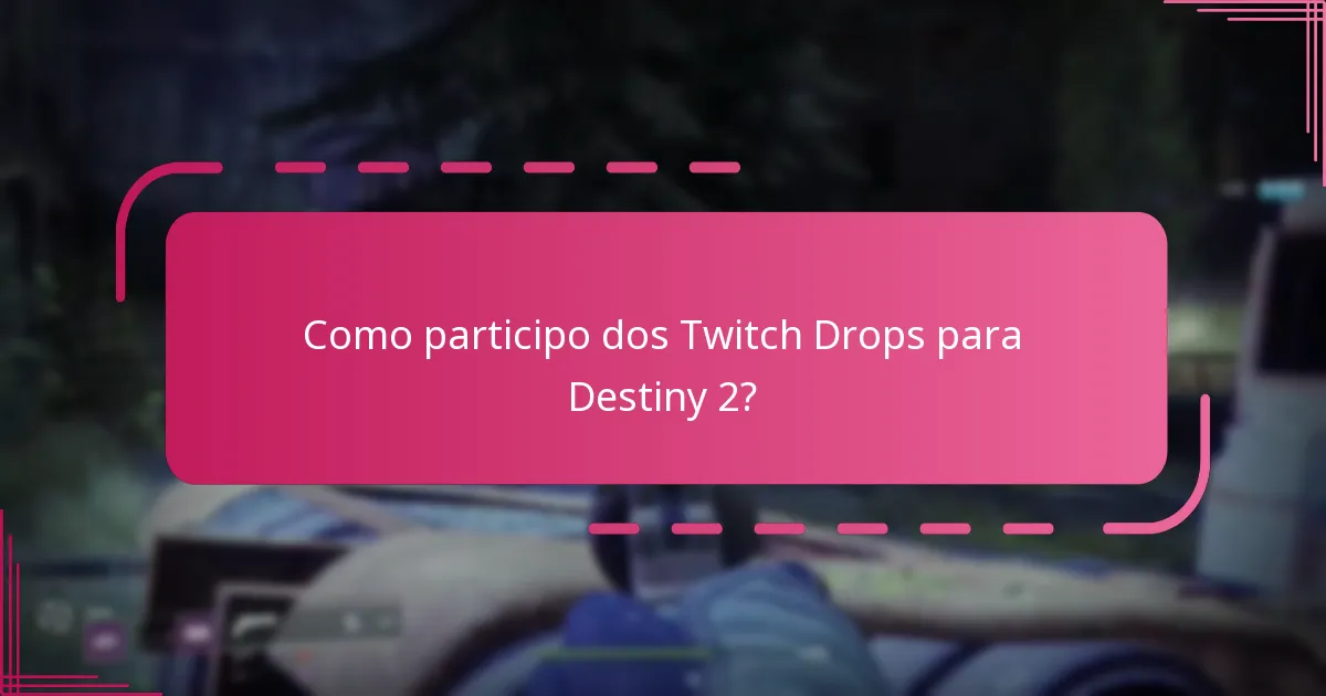Como posso maximizar minhas recompensas dos Twitch Drops?