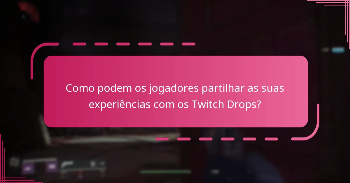 Quais são as discussões da comunidade em torno dos Twitch Drops?