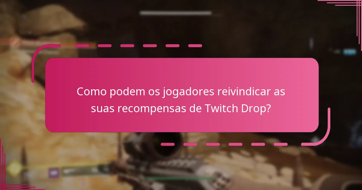 Como podem os jogadores reivindicar as suas recompensas de Twitch Drop?