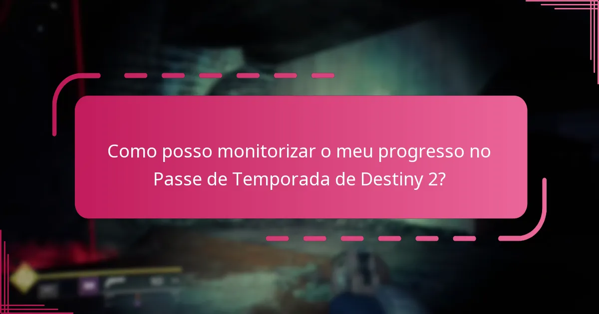 Quais ferramentas da comunidade podem ajudar a acompanhar o progresso do Passe de Temporada de Destiny 2?