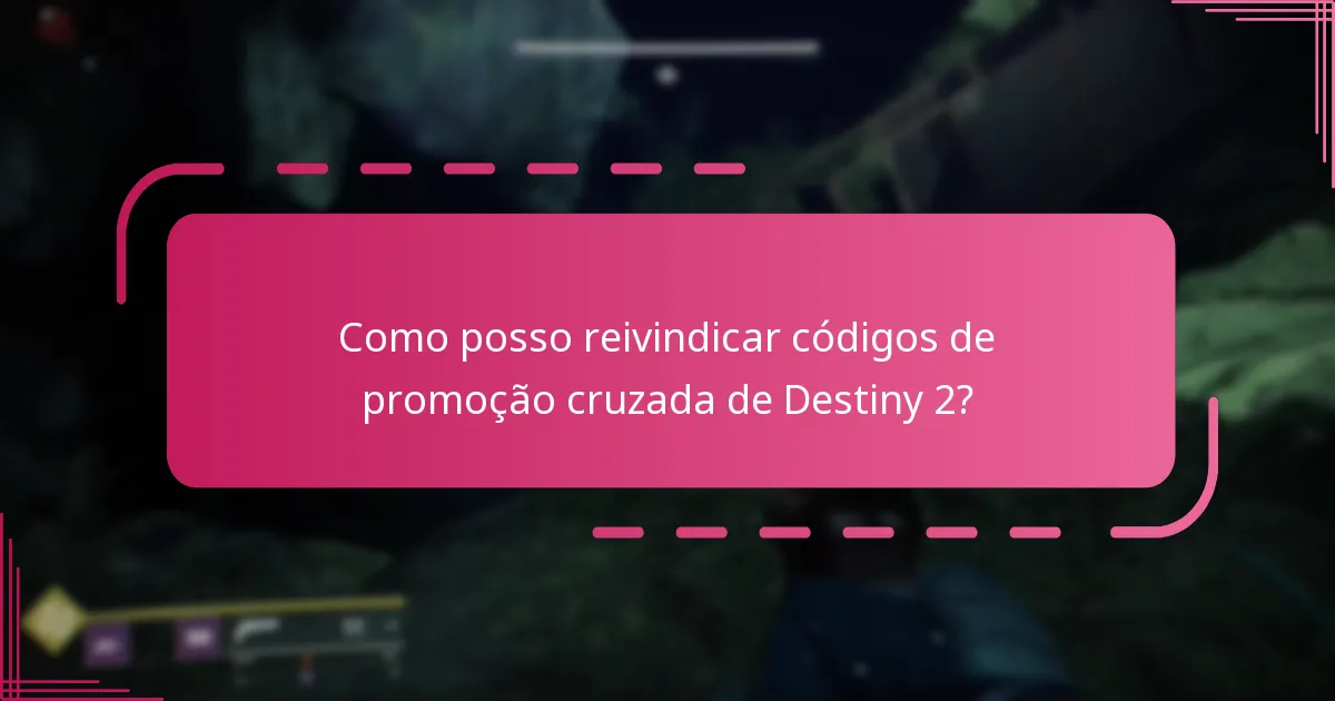 Que recompensas posso obter com os códigos de promoção cruzada de Destiny 2?