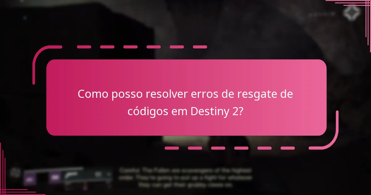 Como posso resolver erros de resgate de códigos em Destiny 2?