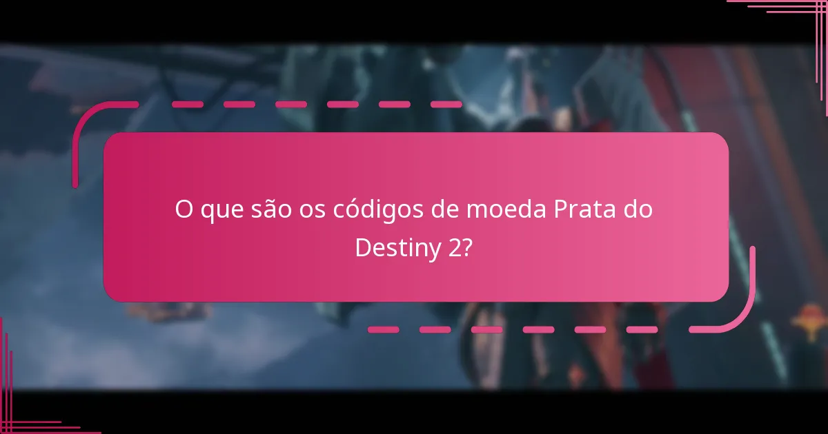 Quais são os limites de moeda para Prata no Destiny 2?