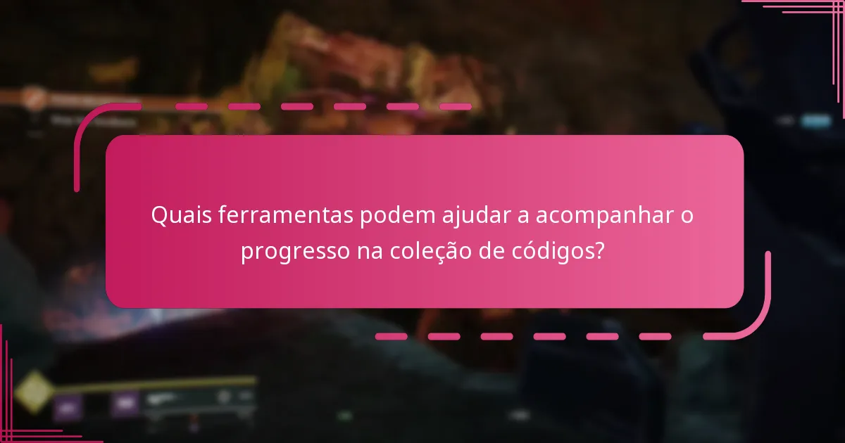 Quais desafios comuns os jogadores enfrentam na coleção de códigos?