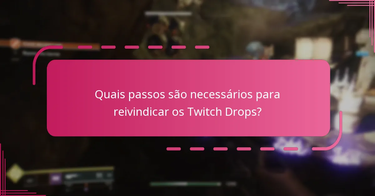 Quais passos são necessários para reivindicar os Twitch Drops?