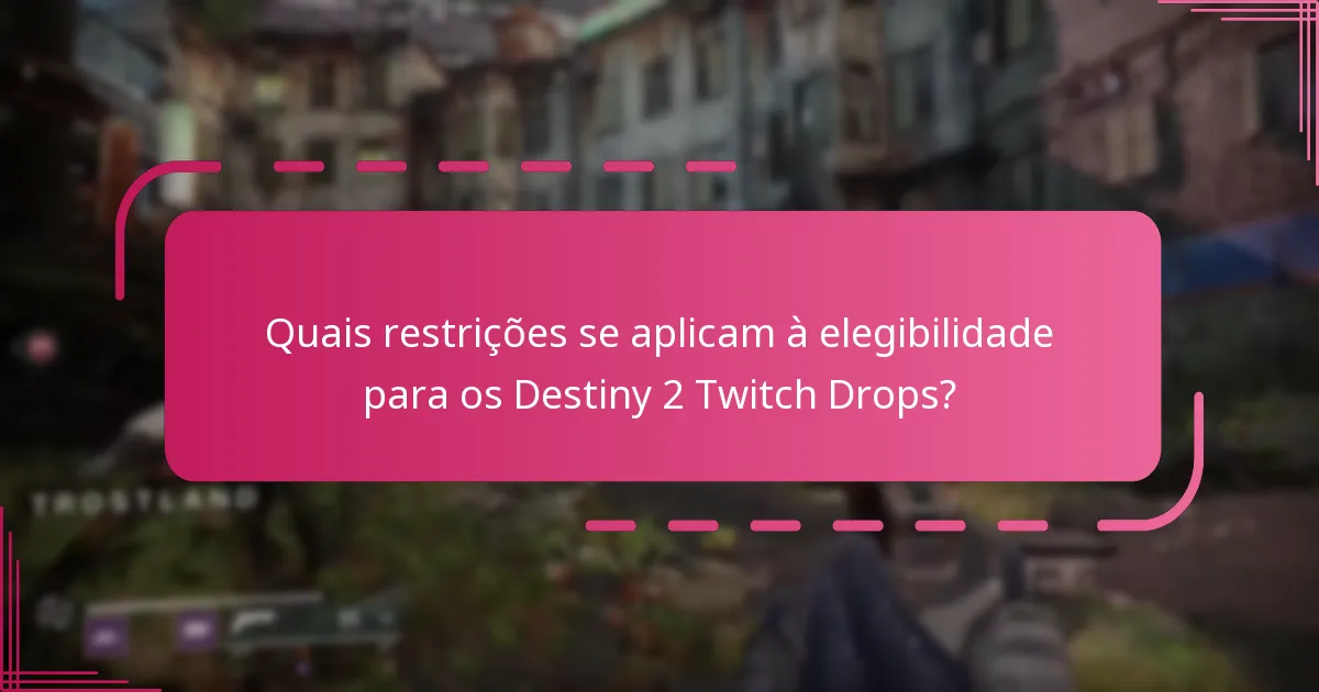 Como posso garantir a minha participação nos Destiny 2 Twitch Drops?