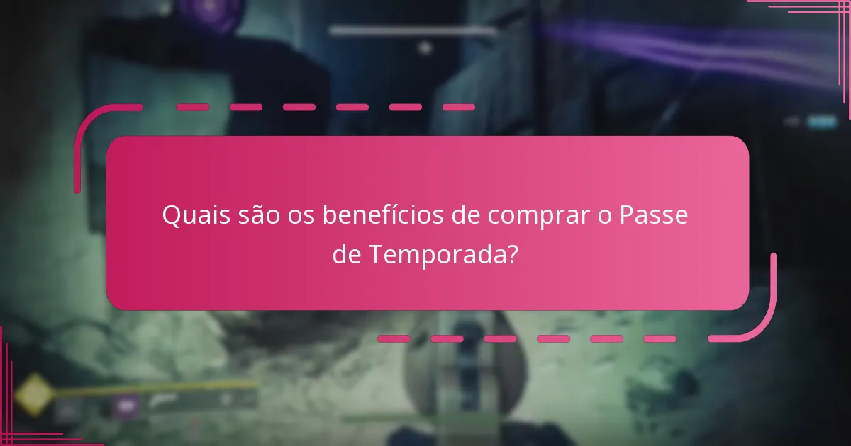 Quais são os benefícios de comprar o Passe de Temporada?