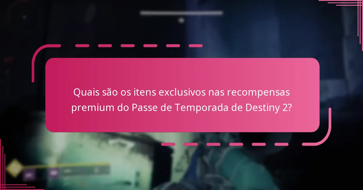 Quais são os benefícios de atualizar para o Passe de Temporada Premium de Destiny 2?