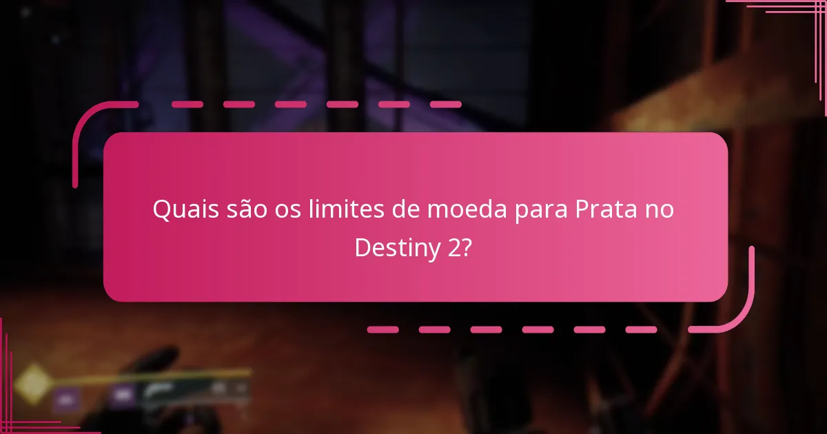 Quais são as restrições de uso para a Prata no Destiny 2?
